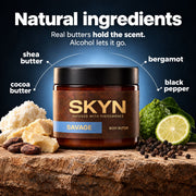 SKYN Savage natural ingredients — shea butter, cocoa butter, bergamot, black pepper